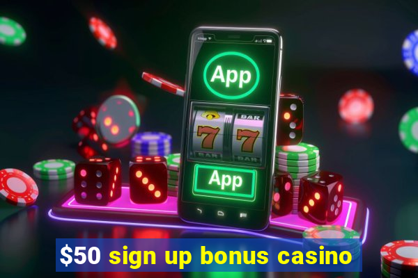 $50 sign up bonus casino