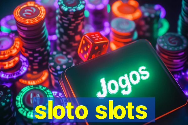 sloto slots