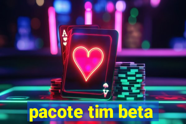 pacote tim beta