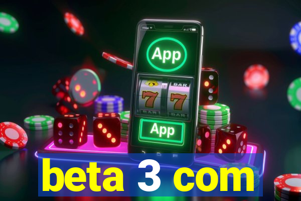 beta 3 com