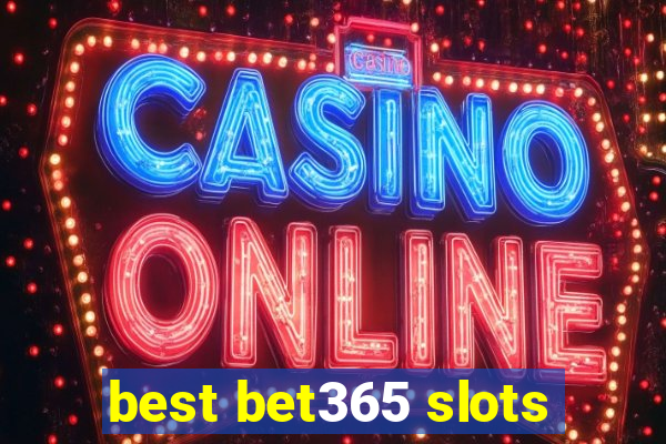 best bet365 slots