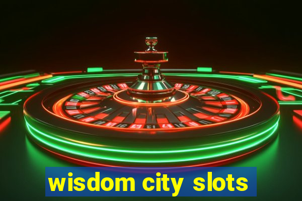 wisdom city slots