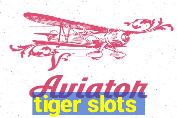 tiger slots