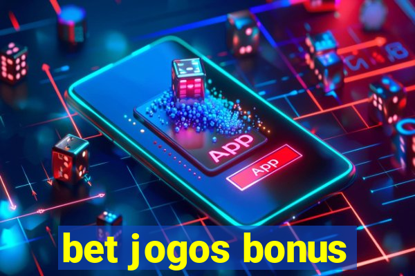 bet jogos bonus