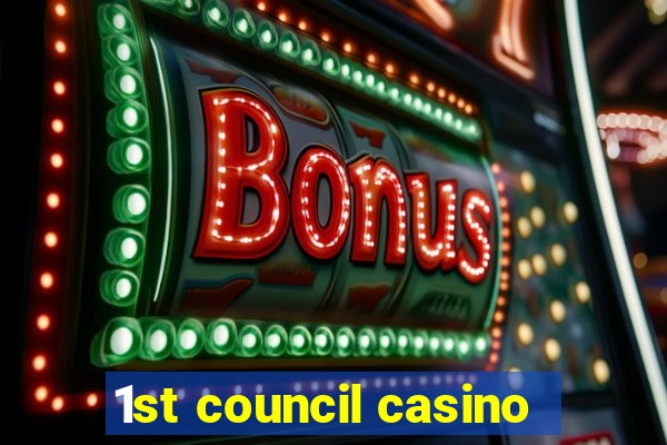 1st council casino