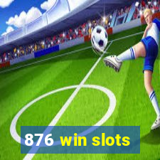 876 win slots