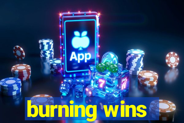 burning wins