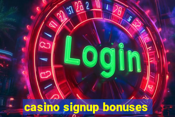 casino signup bonuses