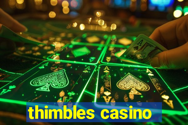 thimbles casino