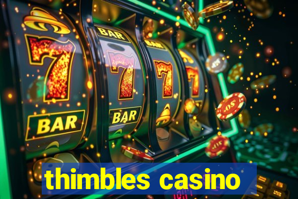 thimbles casino