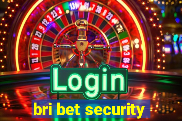 bri bet security