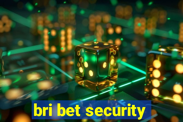 bri bet security