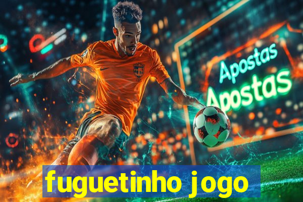 fuguetinho jogo