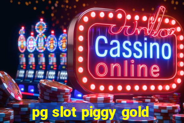 pg slot piggy gold