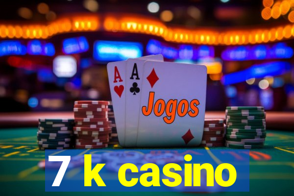 7 k casino