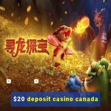 $20 deposit casino canada