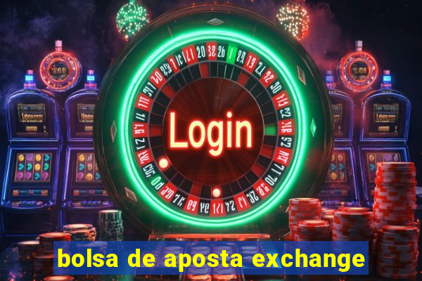 bolsa de aposta exchange