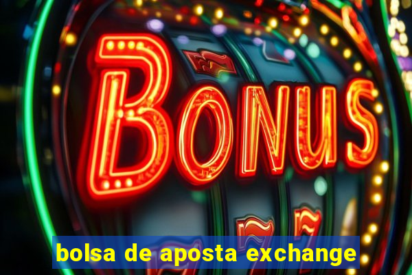 bolsa de aposta exchange