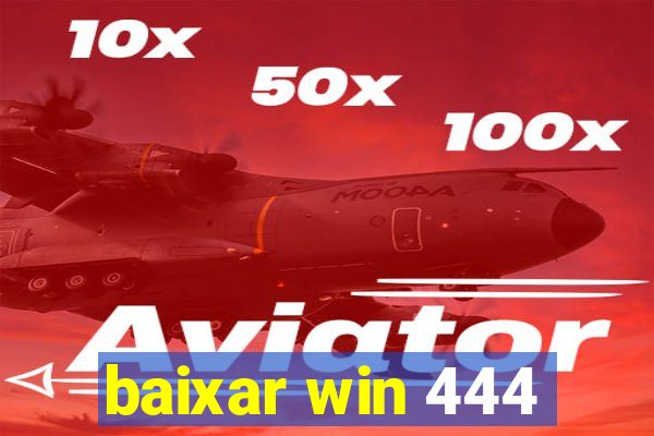 baixar win 444