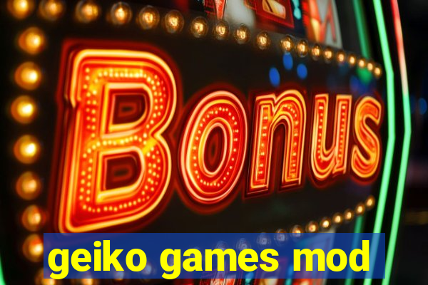 geiko games mod