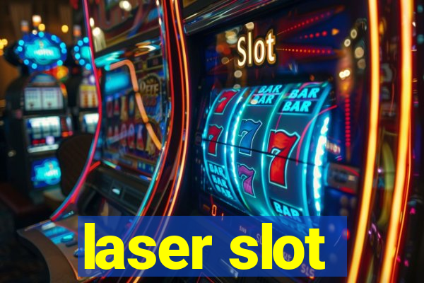 laser slot