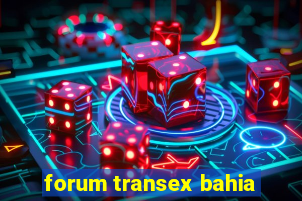 forum transex bahia