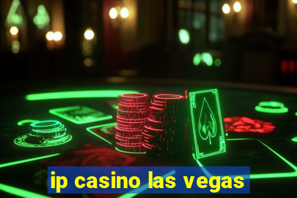 ip casino las vegas