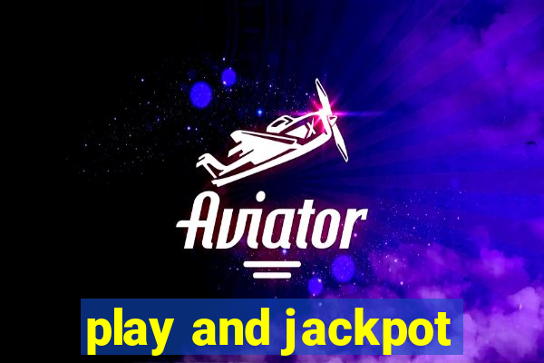 play and jackpot