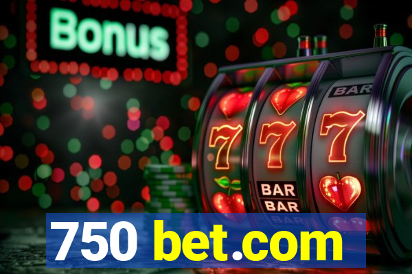 750 bet.com