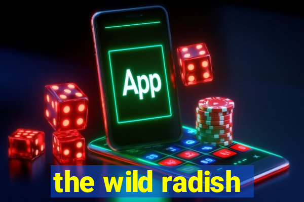 the wild radish