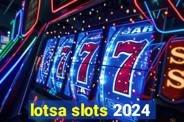 lotsa slots 2024