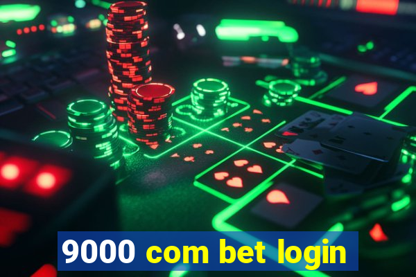 9000 com bet login