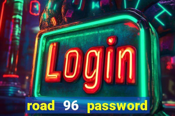 road 96 password happy taxi