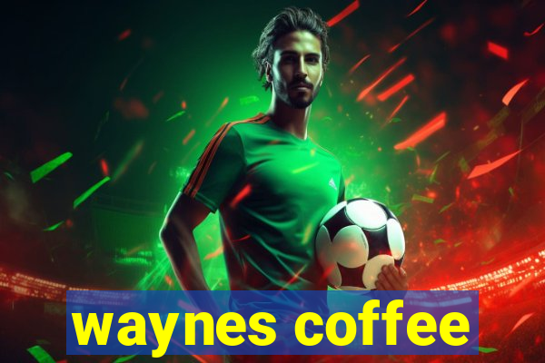 waynes coffee