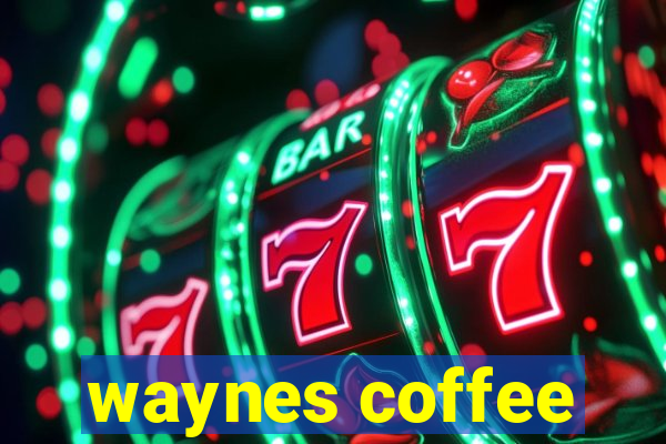 waynes coffee