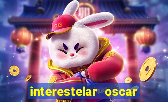 interestelar oscar interestelar quantos oscar