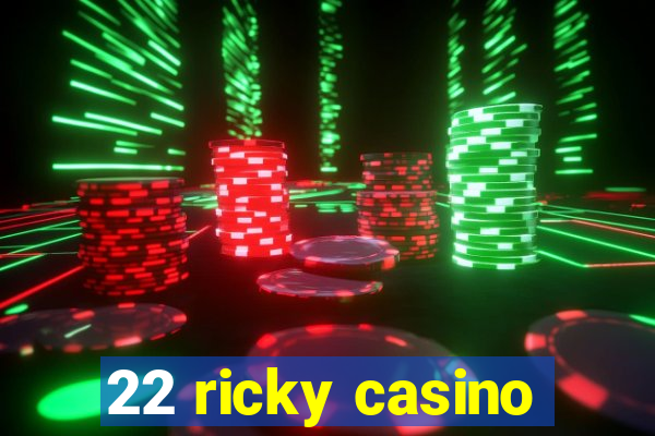 22 ricky casino