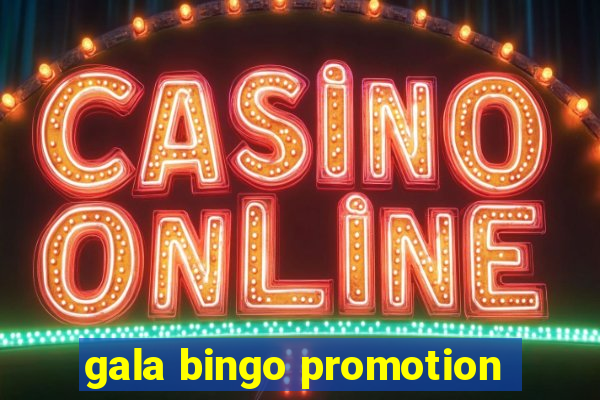 gala bingo promotion