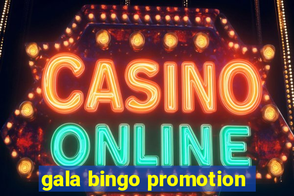 gala bingo promotion