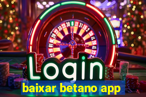 baixar betano app