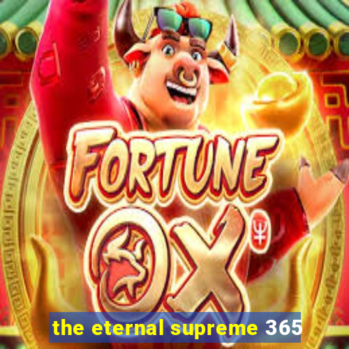 the eternal supreme 365