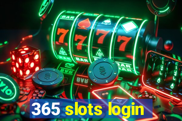 365 slots login