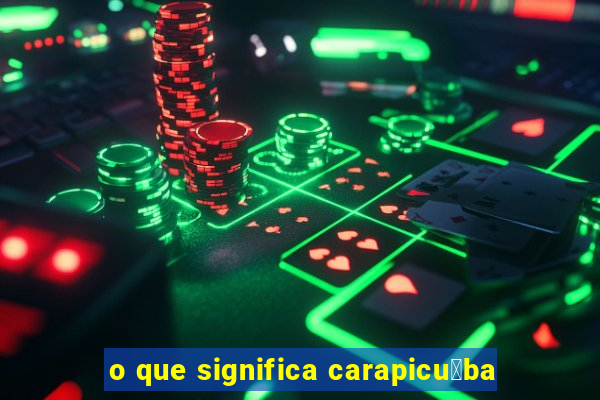 o que significa carapicu铆ba