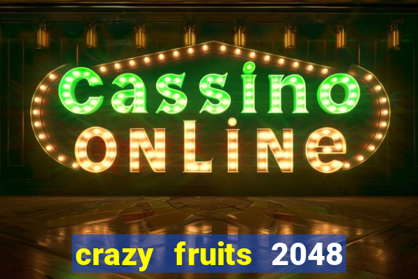 crazy fruits 2048 acesso antecipado