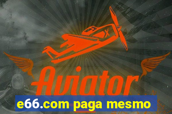 e66.com paga mesmo