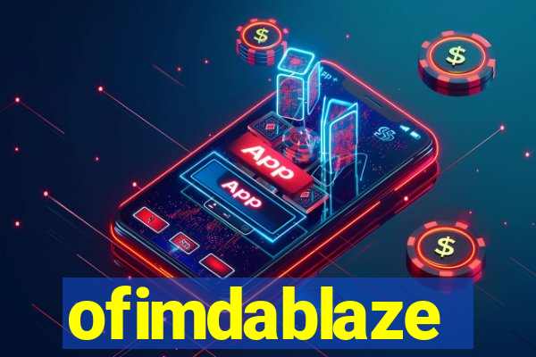 ofimdablaze