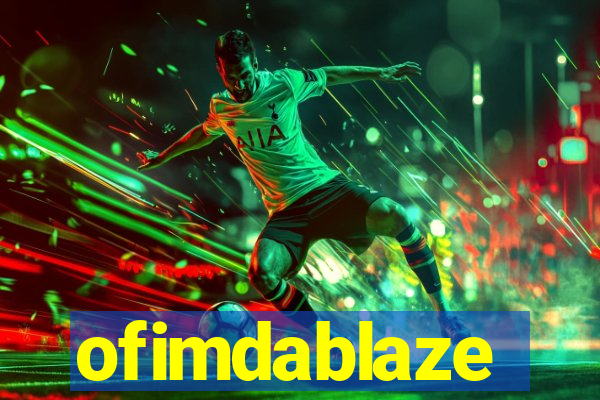 ofimdablaze