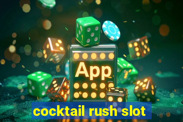 cocktail rush slot