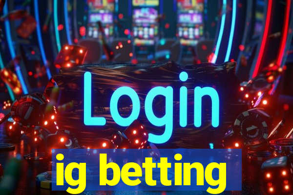 ig betting