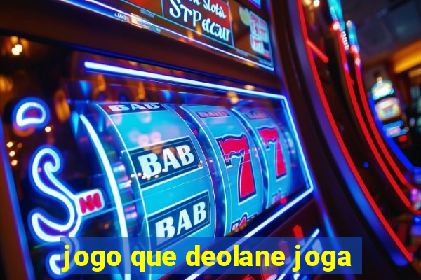 jogo que deolane joga